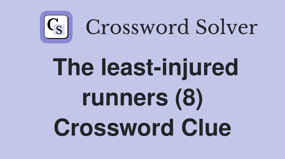 The least-injured runners (8) Crossword Clue