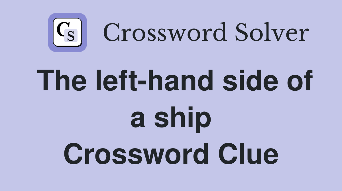 The left-hand side of a ship Crossword Clue