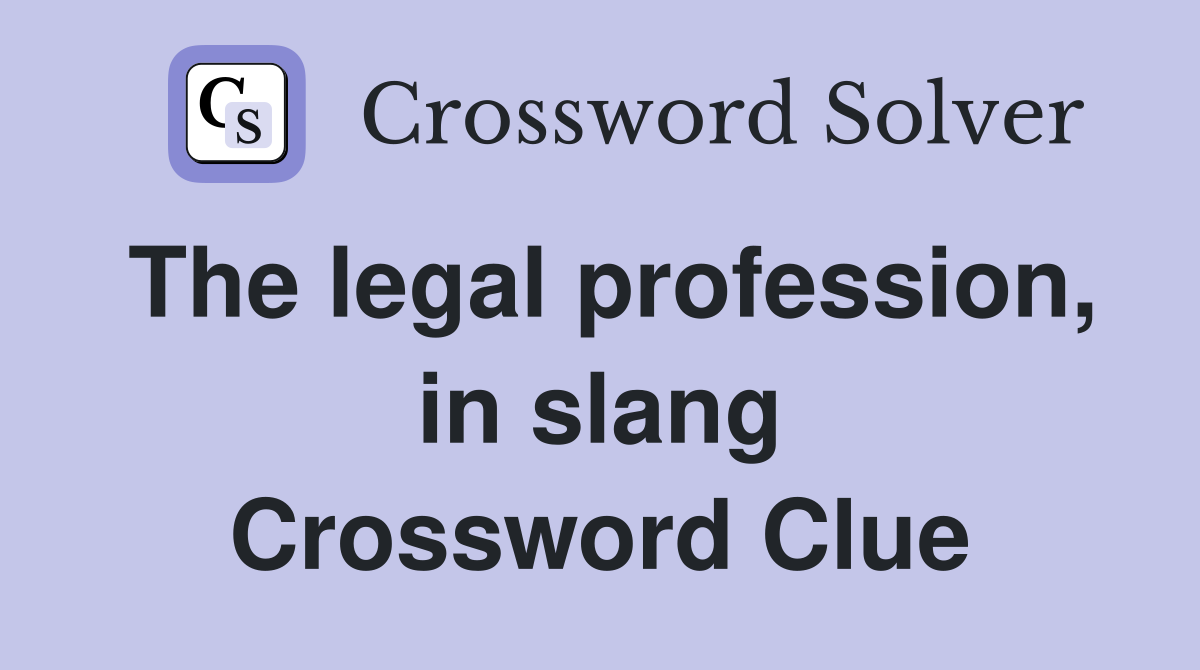 The legal profession, in slang Crossword Clue
