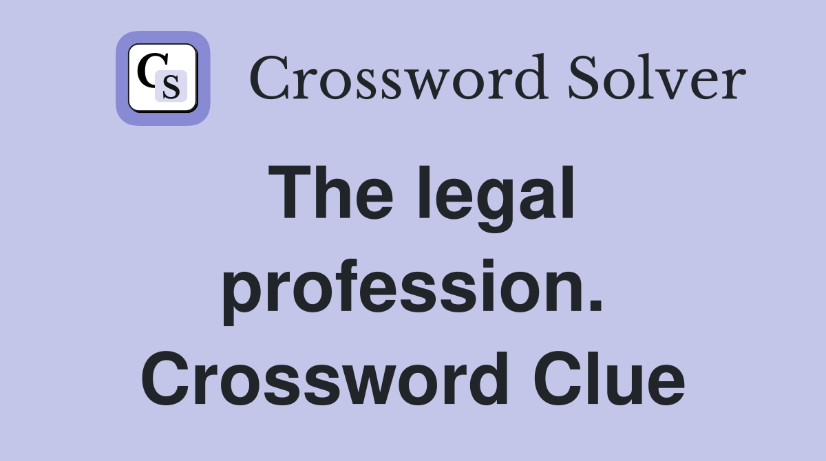 The legal profession. Crossword Clue