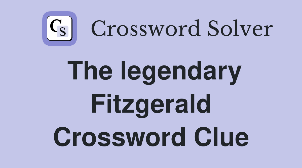 The legendary Fitzgerald Crossword Clue