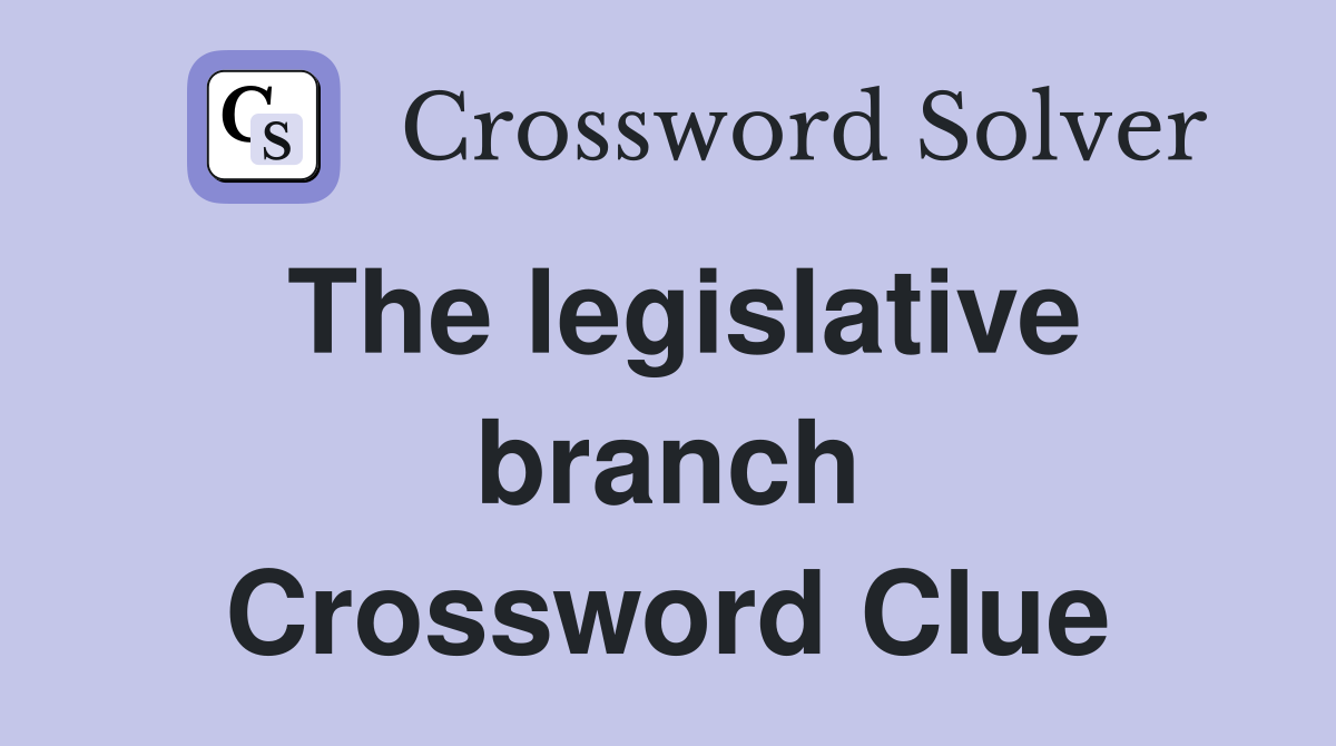 The legislative branch Crossword Clue