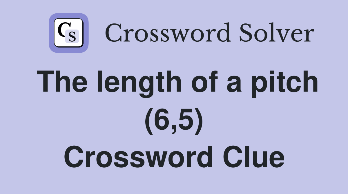 The length of a pitch (6,5) Crossword Clue