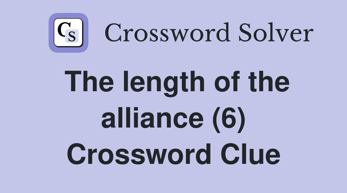 The length of the alliance (6) Crossword Clue