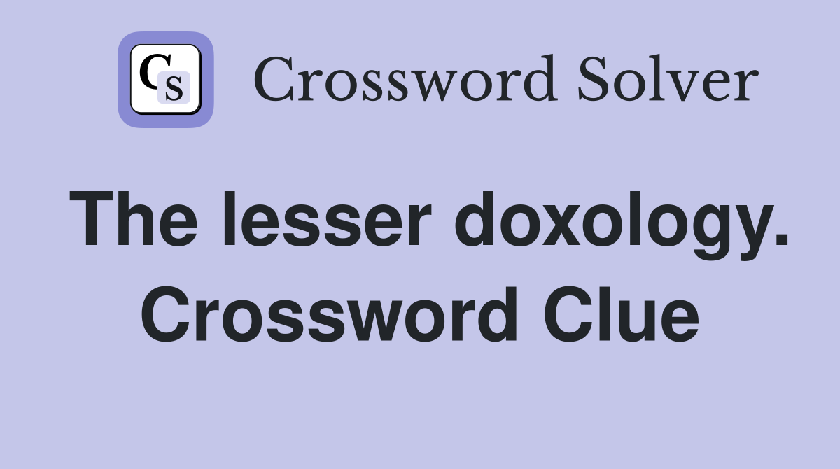 The lesser doxology. Crossword Clue