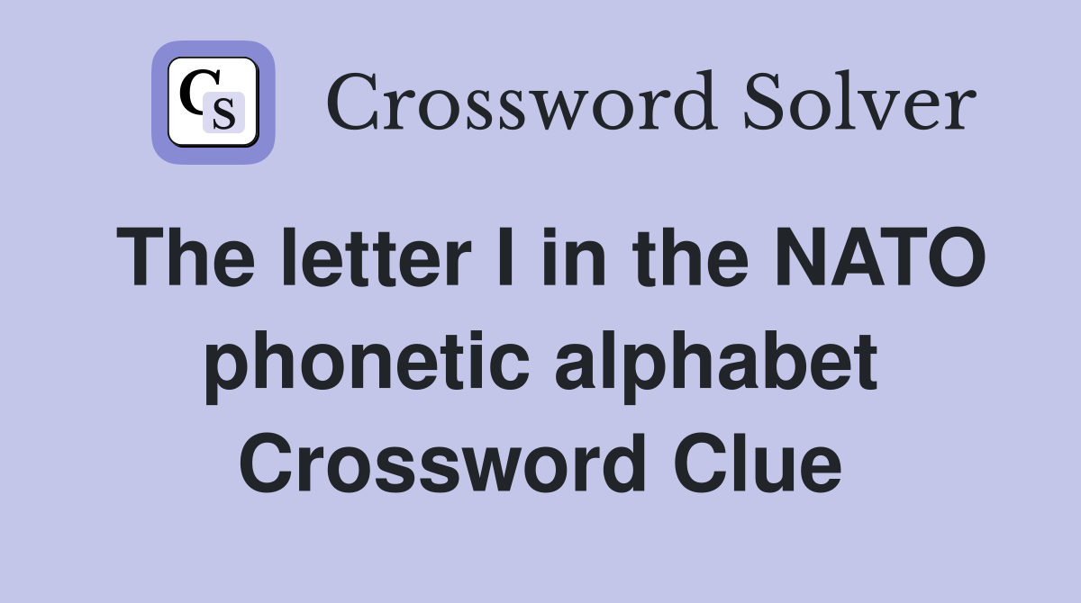 The letter I in the NATO phonetic alphabet Crossword Clue