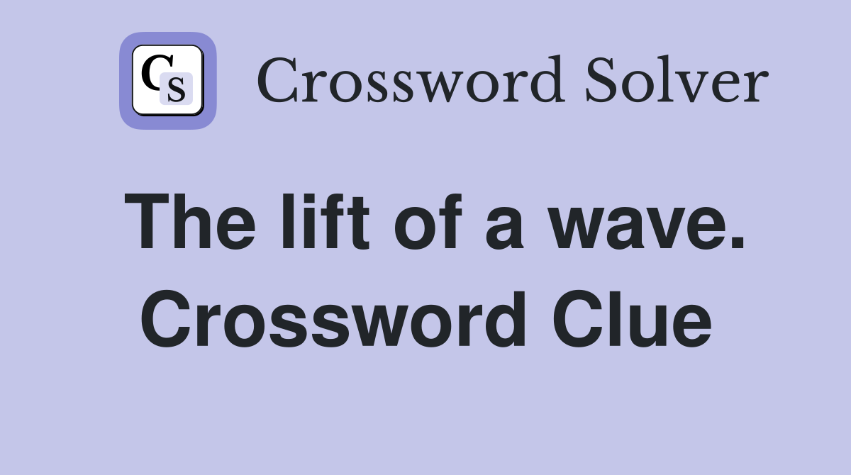 The lift of a wave. Crossword Clue