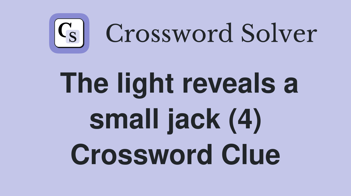 The light reveals a small jack (4) Crossword Clue