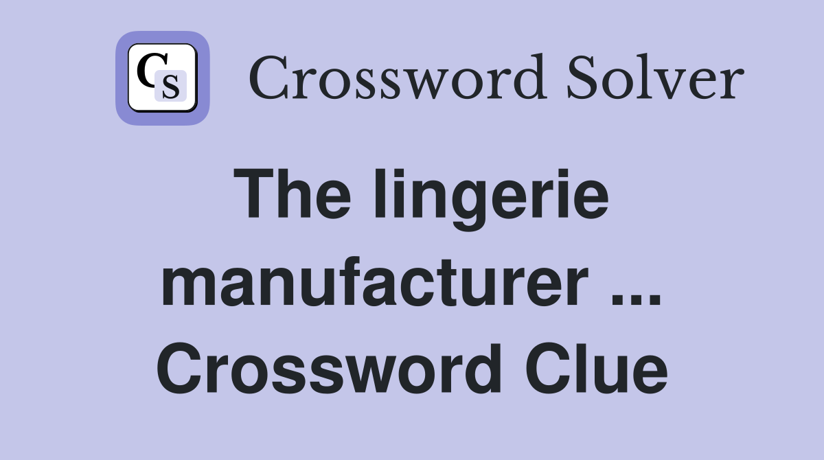 The lingerie manufacturer ... Crossword Clue