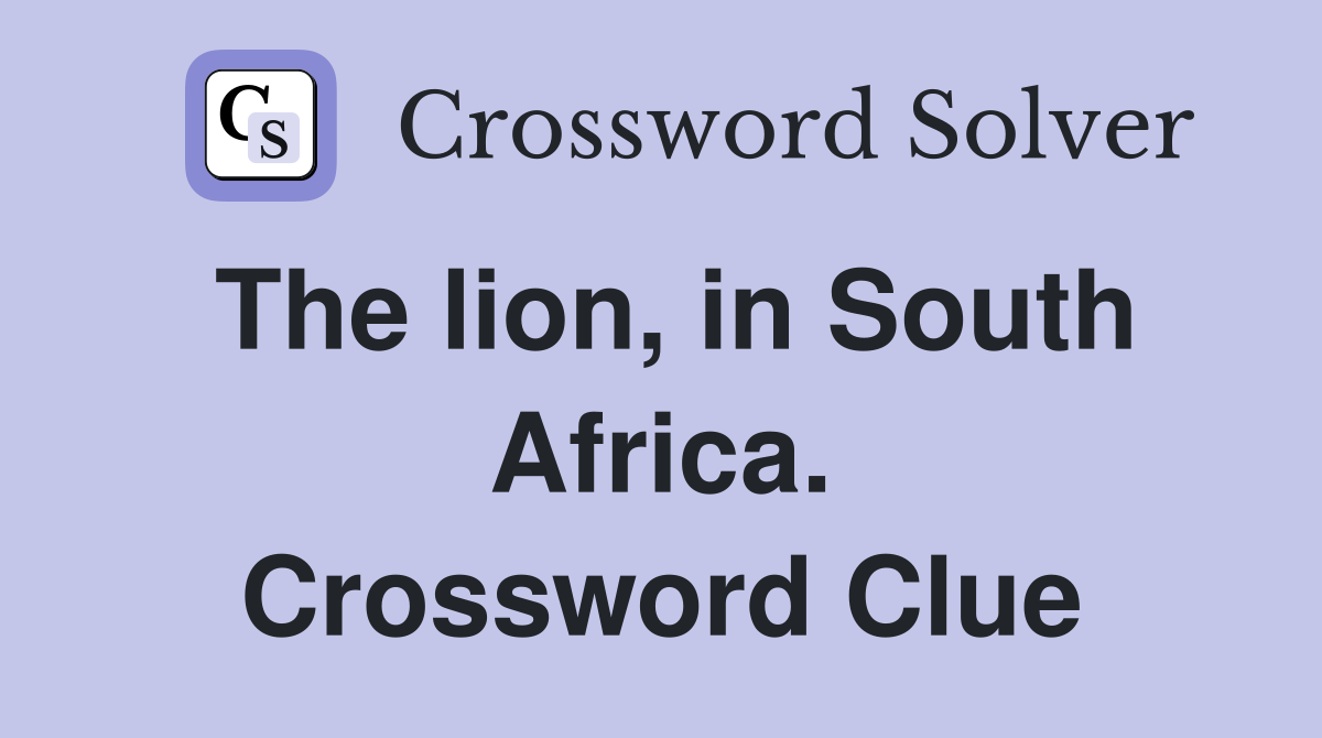 The lion, in South Africa. Crossword Clue