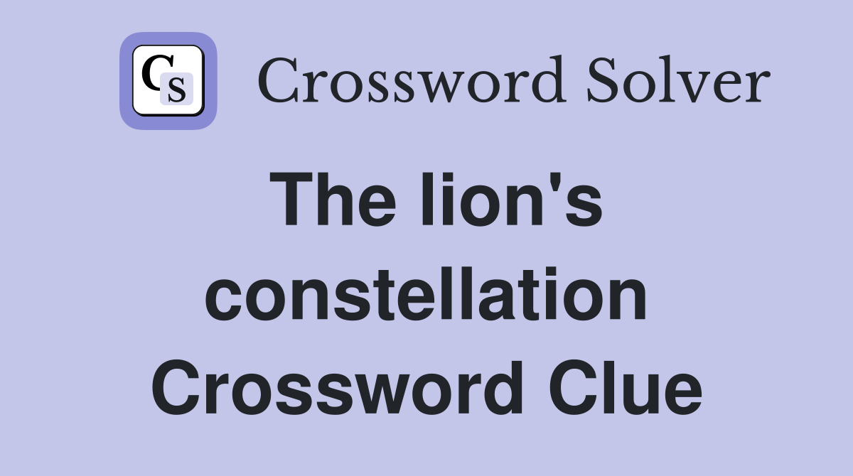 The lion's constellation Crossword Clue