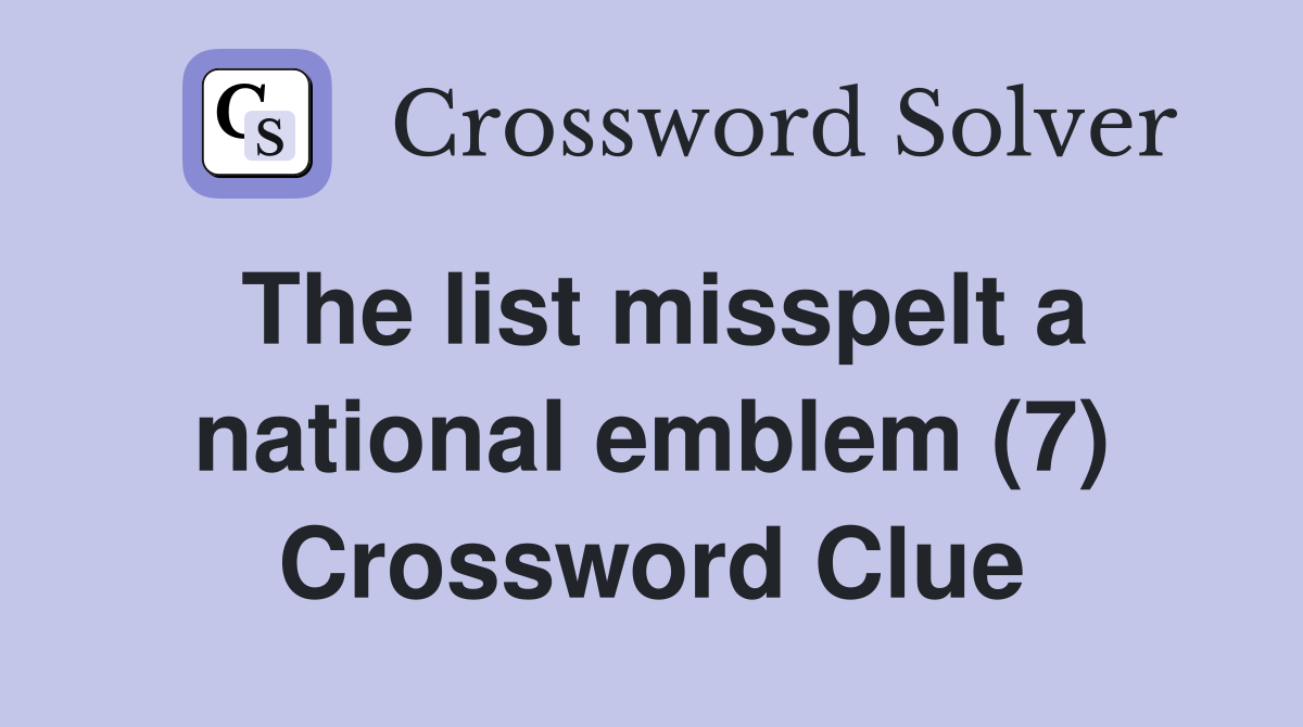 The list misspelt a national emblem (7) Crossword Clue
