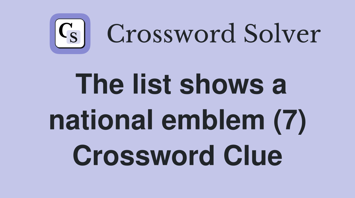 The list shows a national emblem (7) Crossword Clue