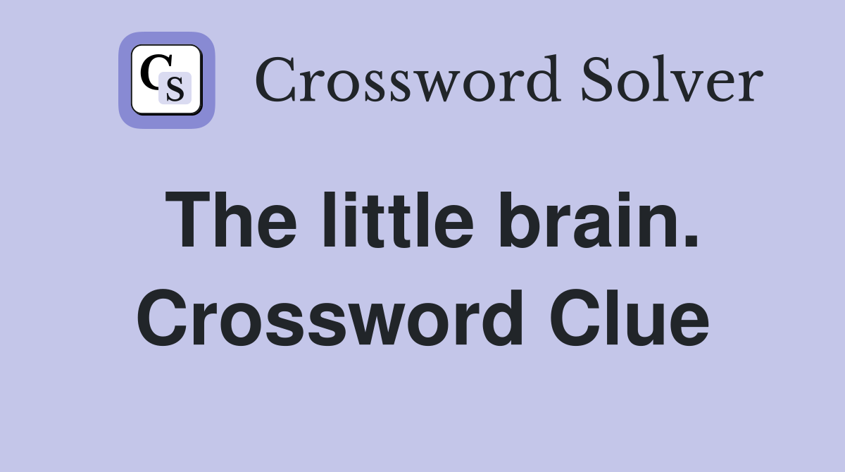 The little brain. Crossword Clue