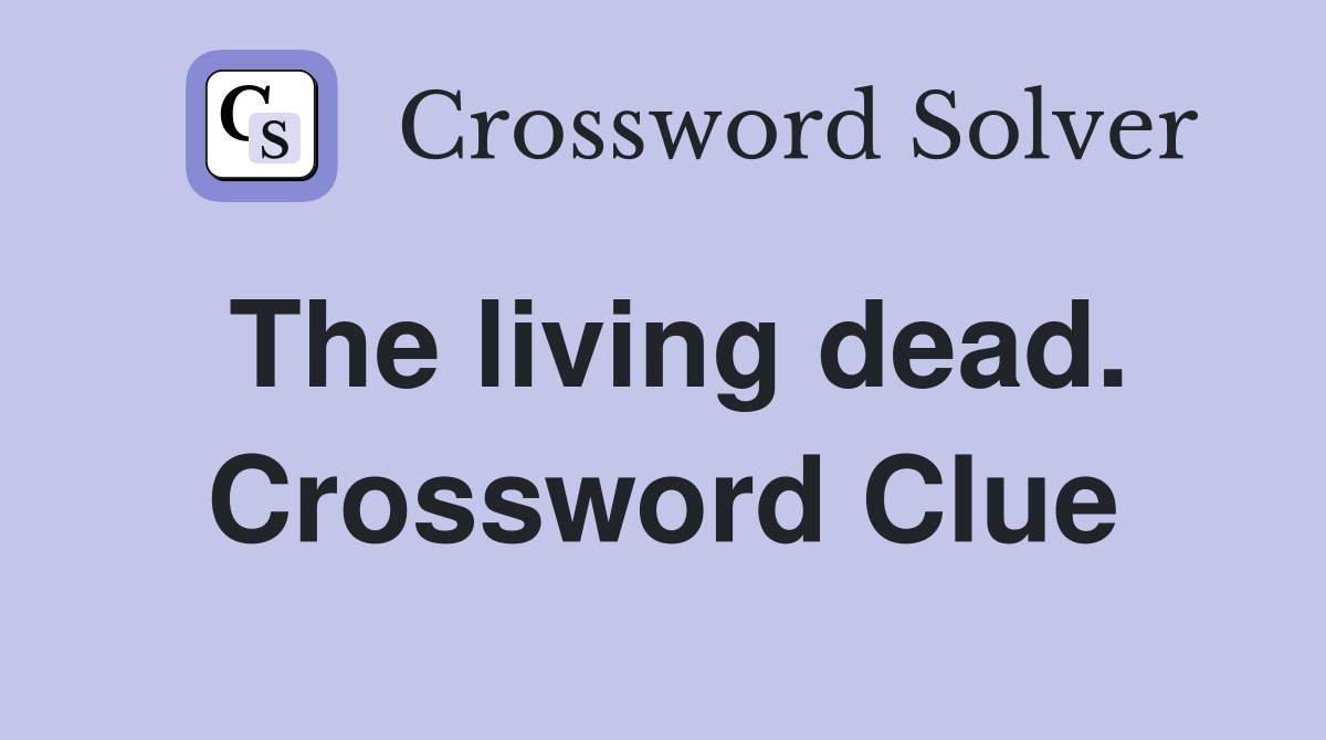 The living dead. Crossword Clue