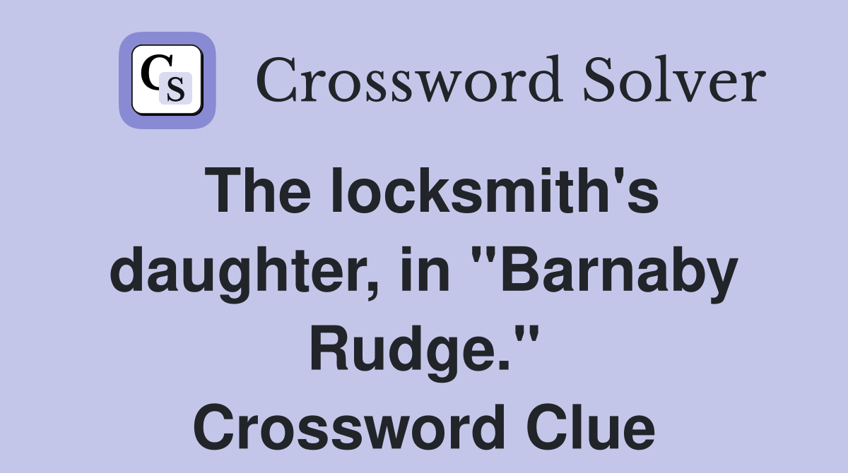 The locksmith's daughter, in "Barnaby Rudge." Crossword Clue