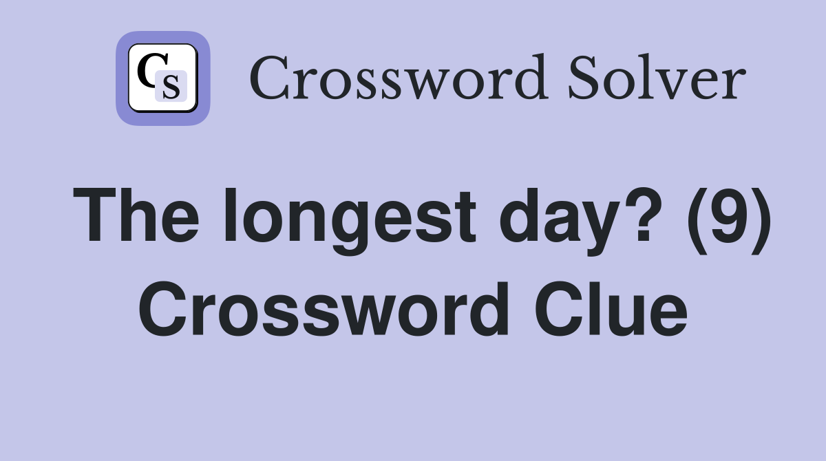 The longest day? (9) Crossword Clue