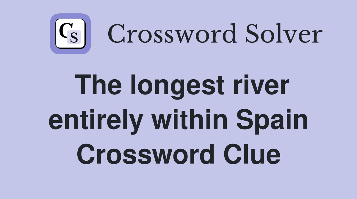 The longest river entirely within Spain Crossword Clue