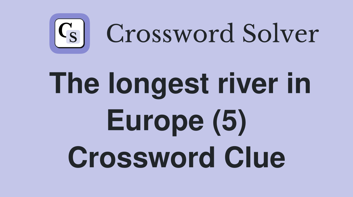 The longest river in Europe (5) Crossword Clue
