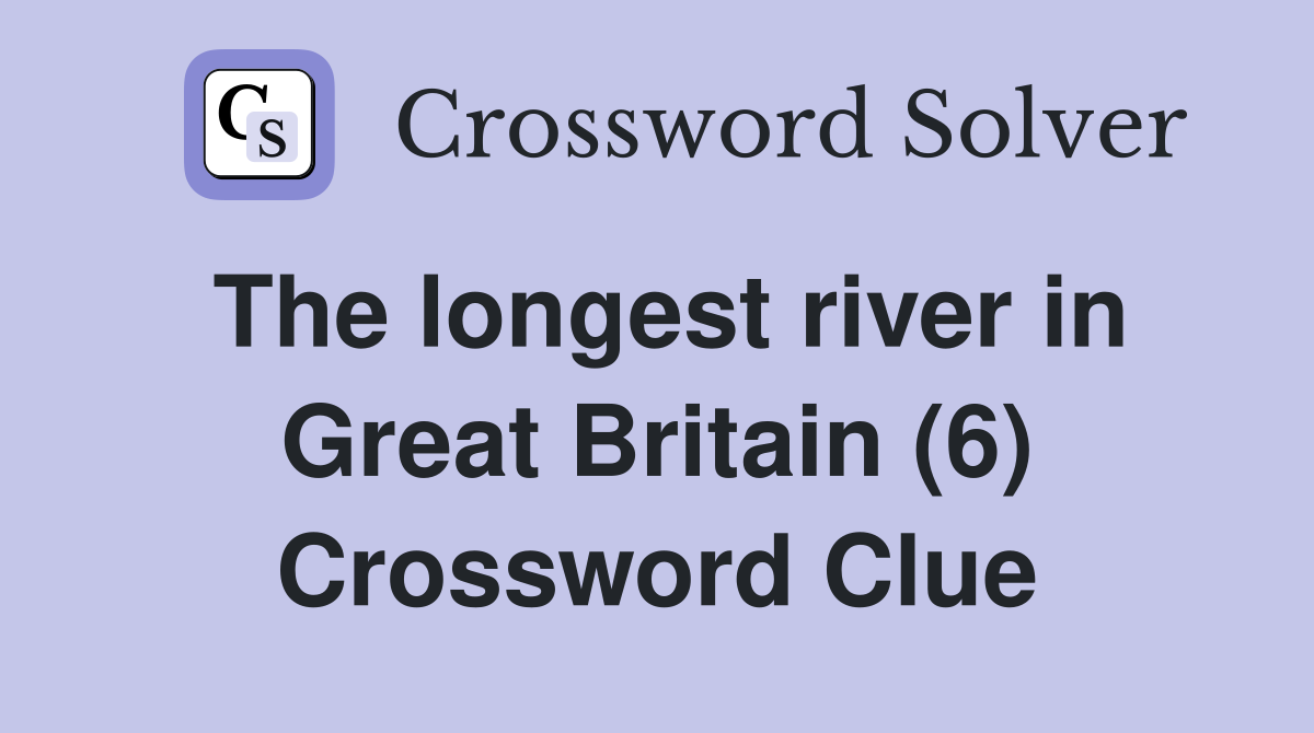 The longest river in Great Britain (6) Crossword Clue