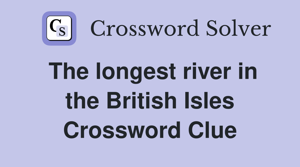 The longest river in the British Isles Crossword Clue