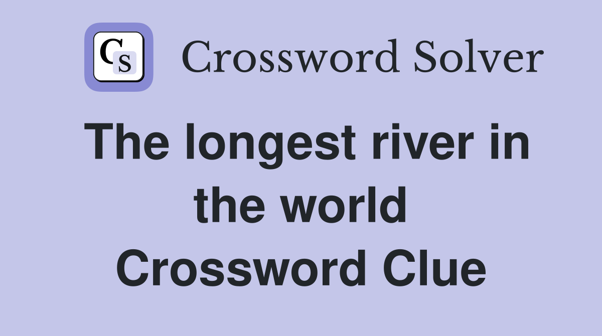 The longest river in the world Crossword Clue