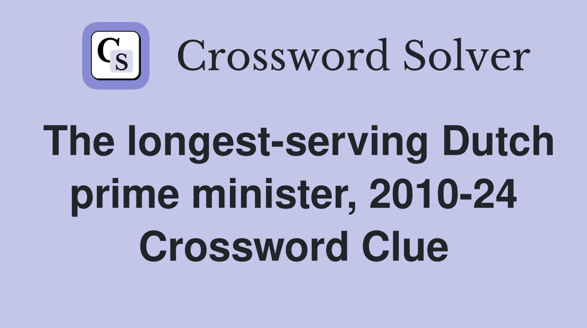 The longest-serving Dutch prime minister, 2010-24 Crossword Clue