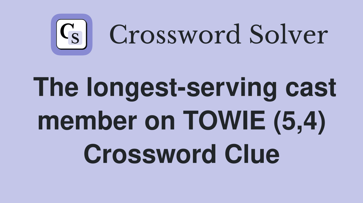 The longest-serving cast member on TOWIE (5,4) Crossword Clue