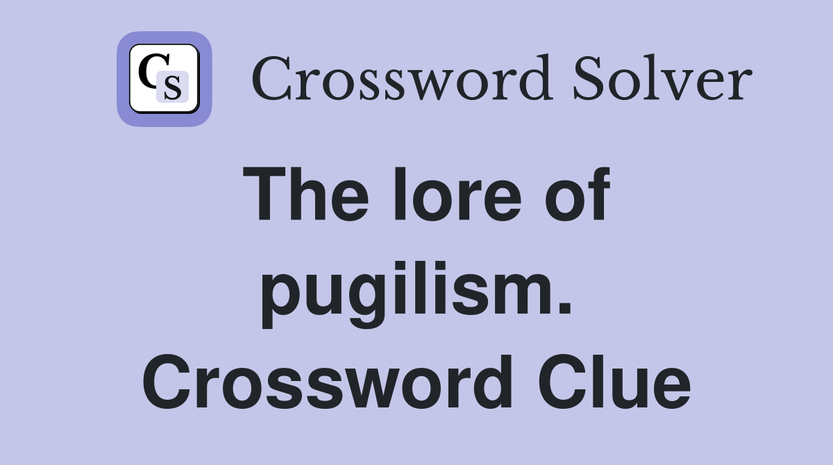 The lore of pugilism. Crossword Clue