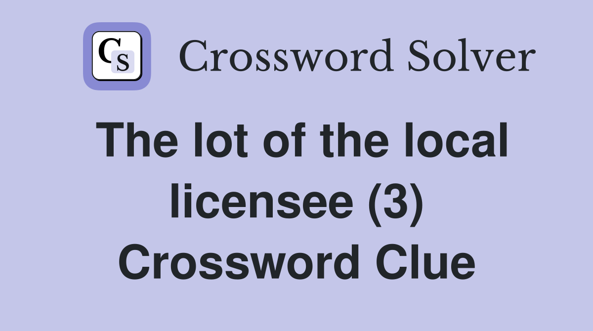 The lot of the local licensee (3) Crossword Clue