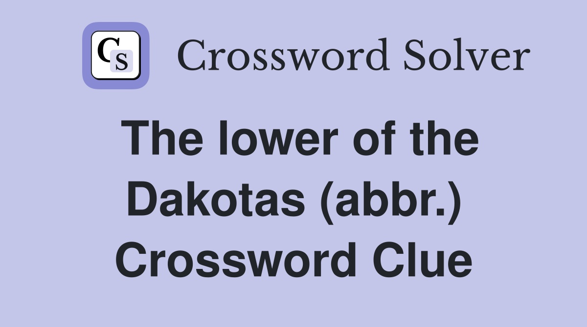 The lower of the Dakotas (abbr.) Crossword Clue
