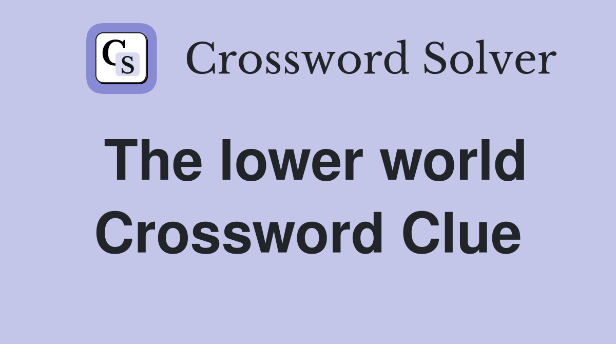 The lower world Crossword Clue