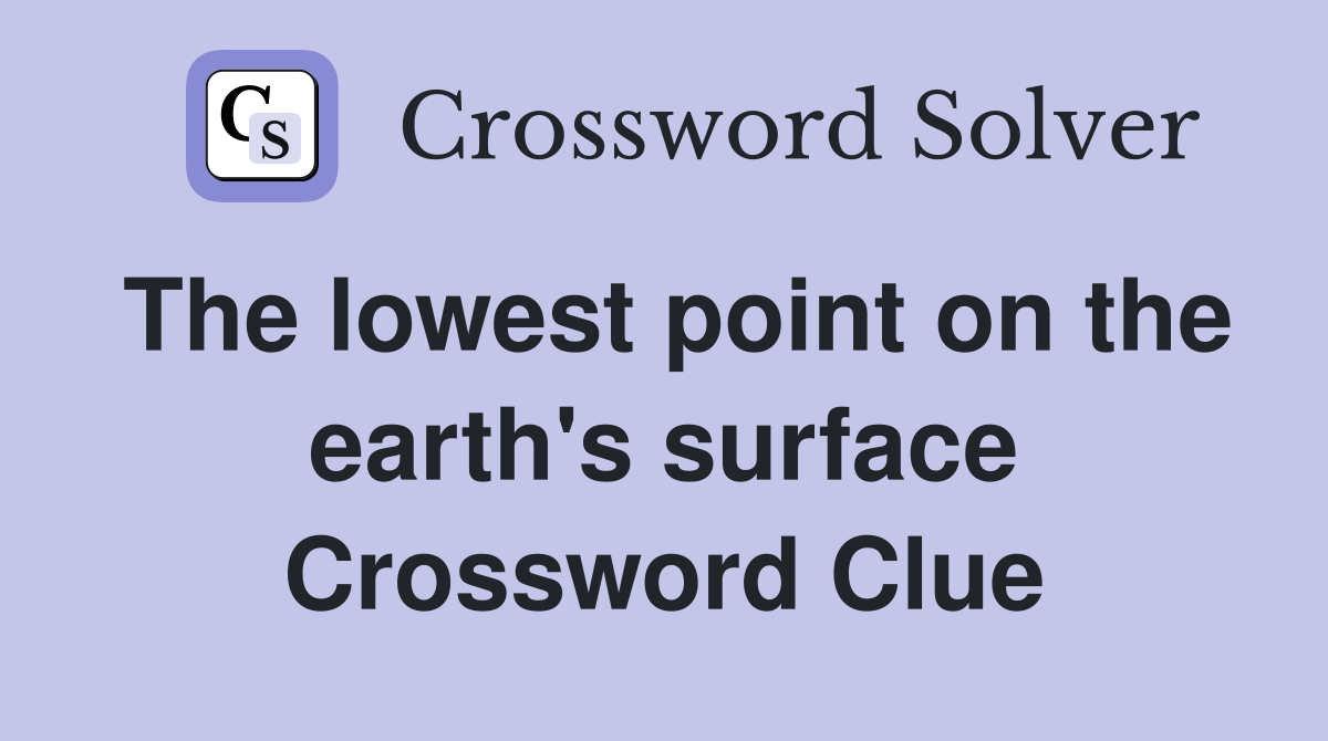 The lowest point on the earth's surface Crossword Clue
