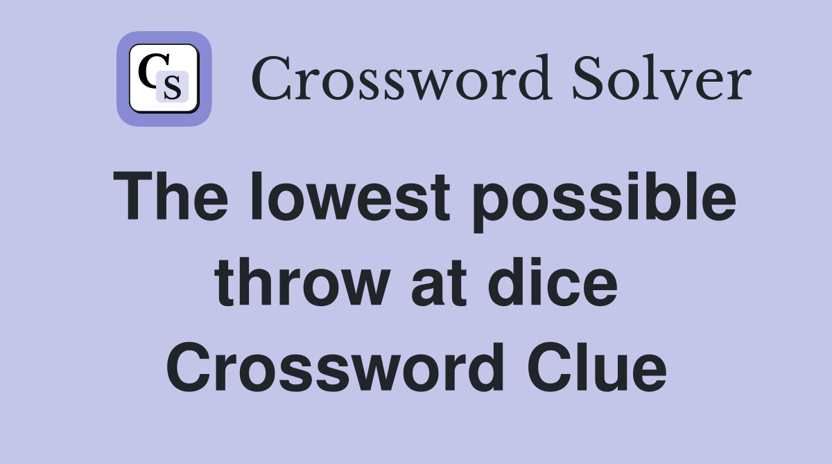 The lowest possible throw at dice Crossword Clue