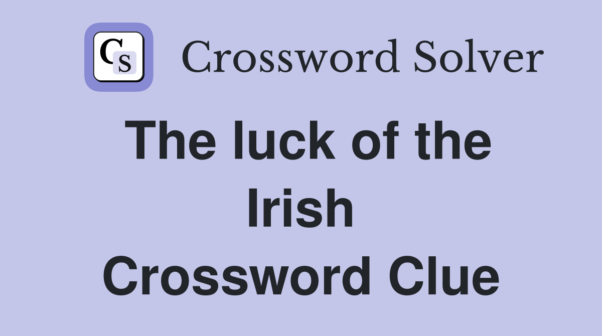 The luck of the Irish Crossword Clue