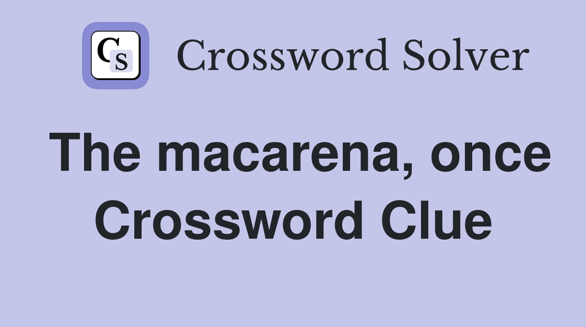 The macarena, once Crossword Clue