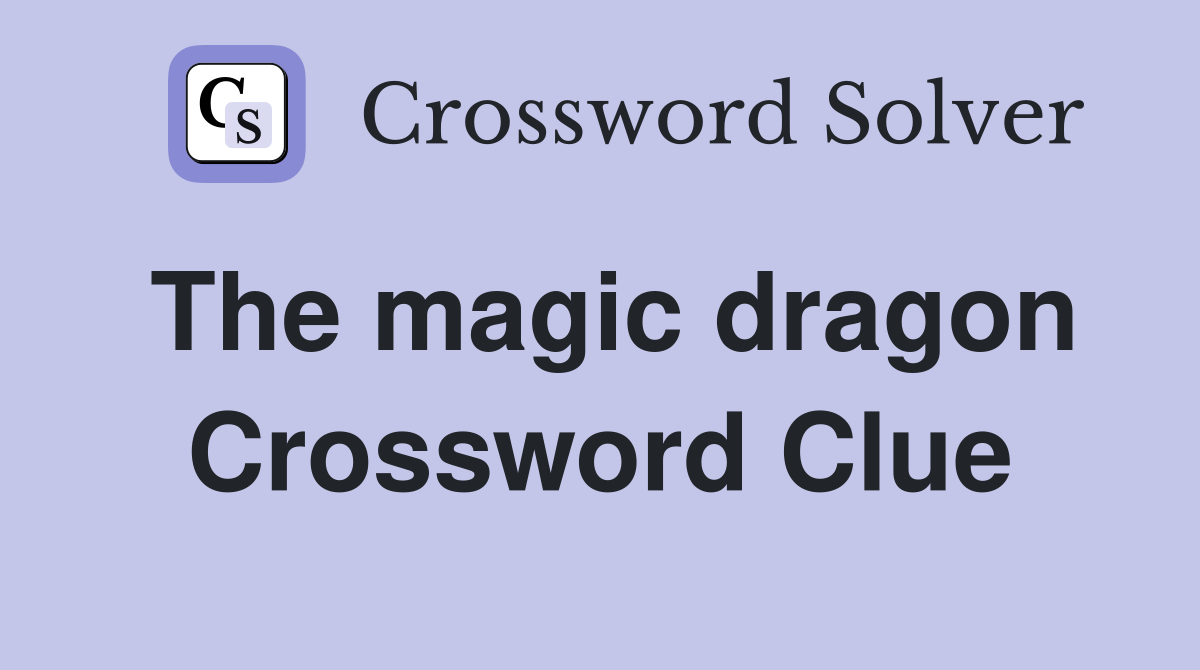 The magic dragon Crossword Clue