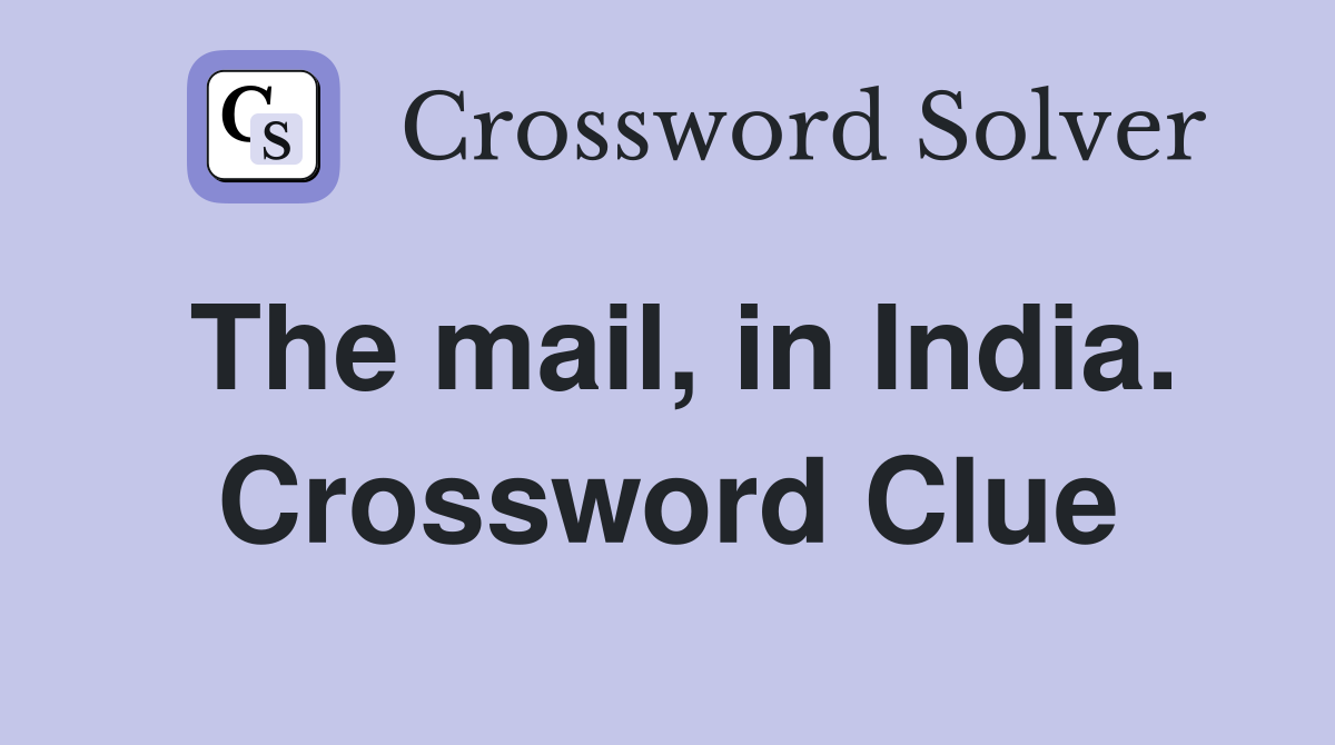 The mail, in India. Crossword Clue
