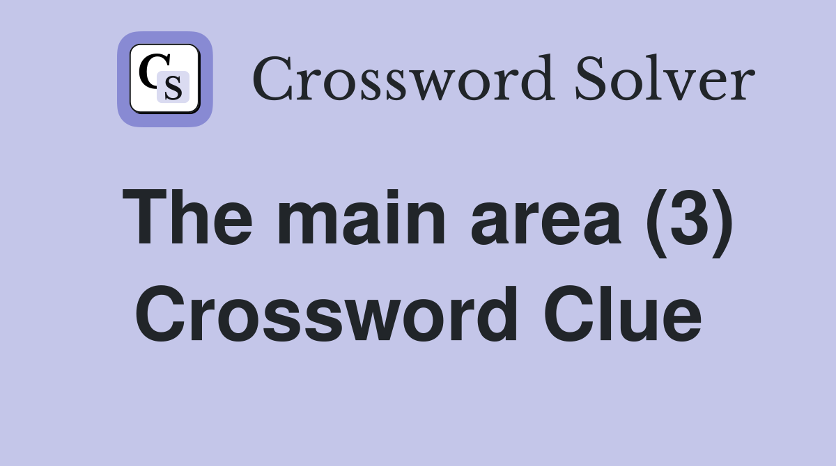 The main area (3) Crossword Clue