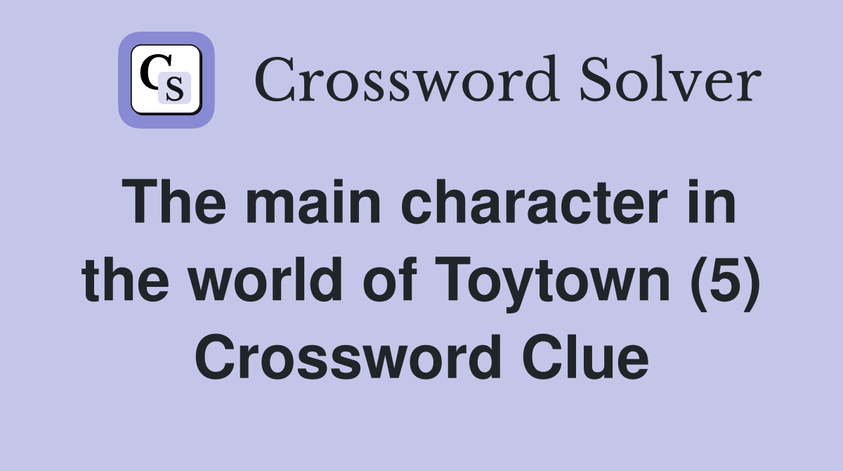 The main character in the world of Toytown (5) Crossword Clue