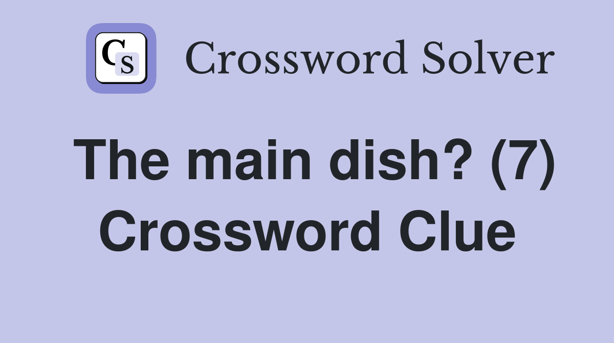 The main dish? (7) Crossword Clue