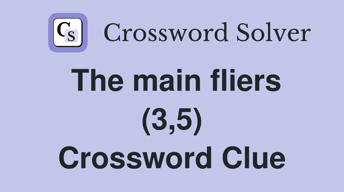 The main fliers (3,5) Crossword Clue