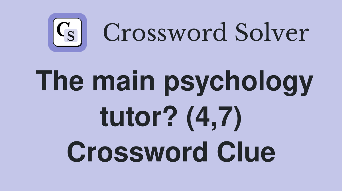 The main psychology tutor? (4,7) Crossword Clue