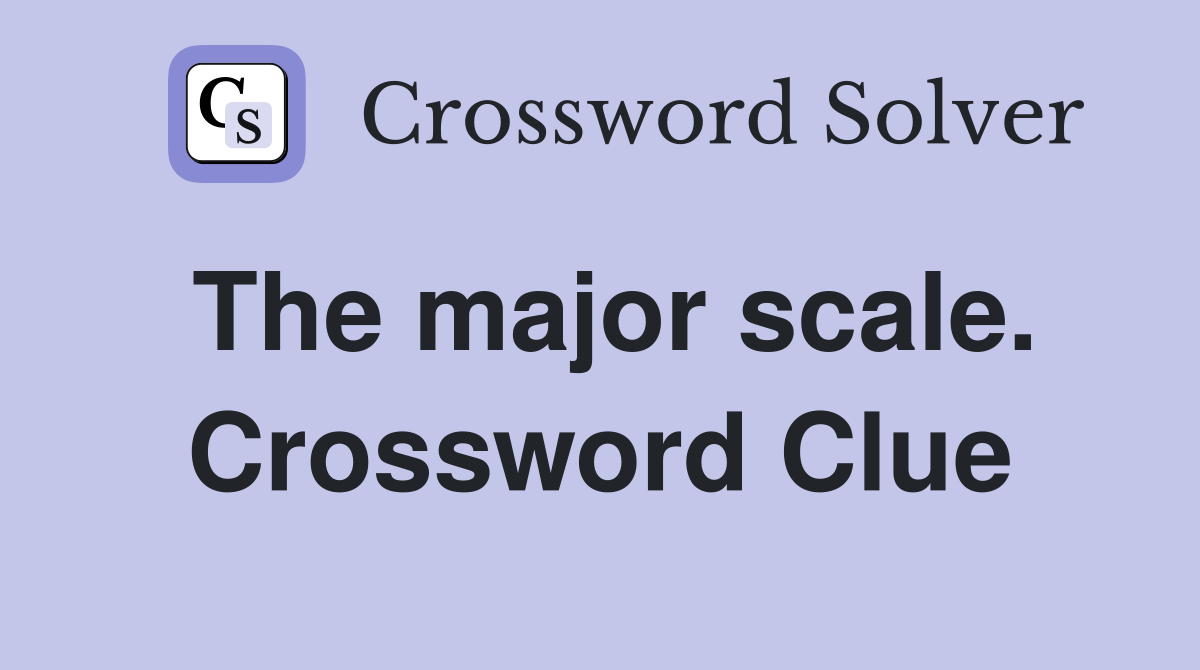 The major scale. Crossword Clue