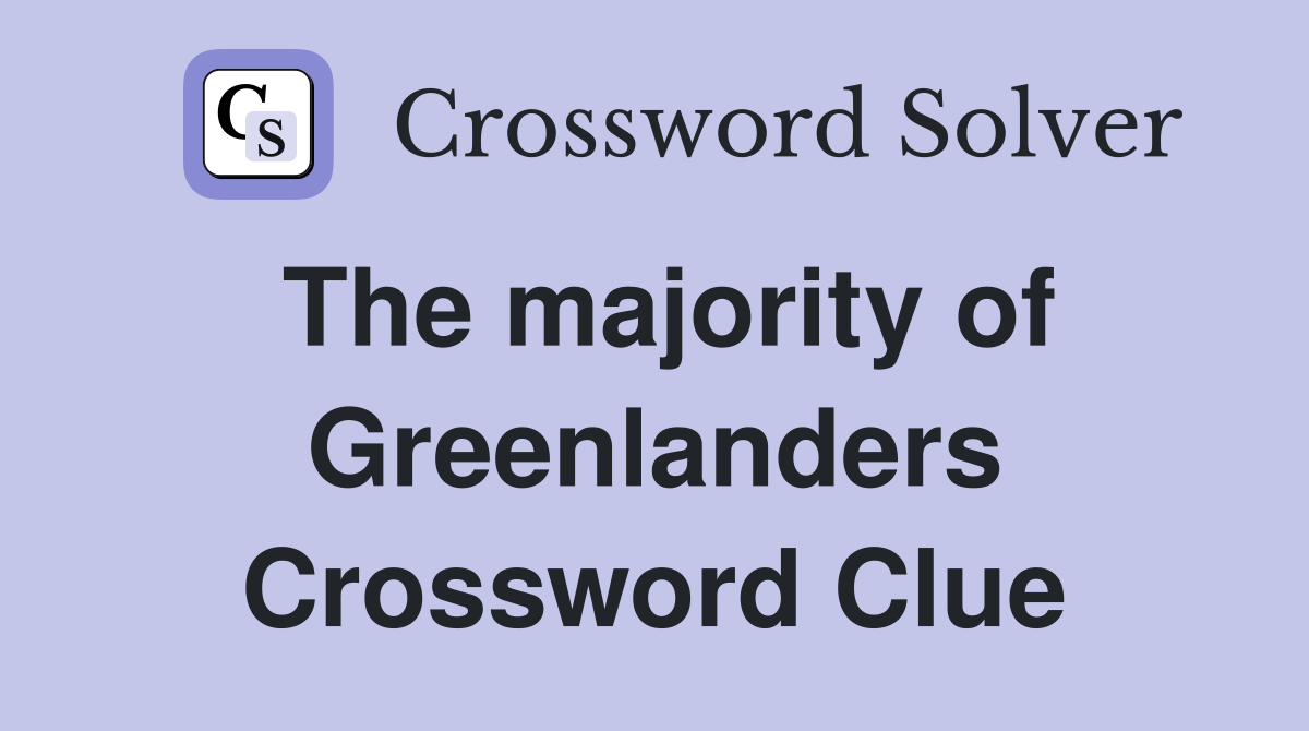 The majority of Greenlanders Crossword Clue