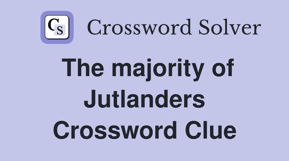 The majority of Jutlanders Crossword Clue