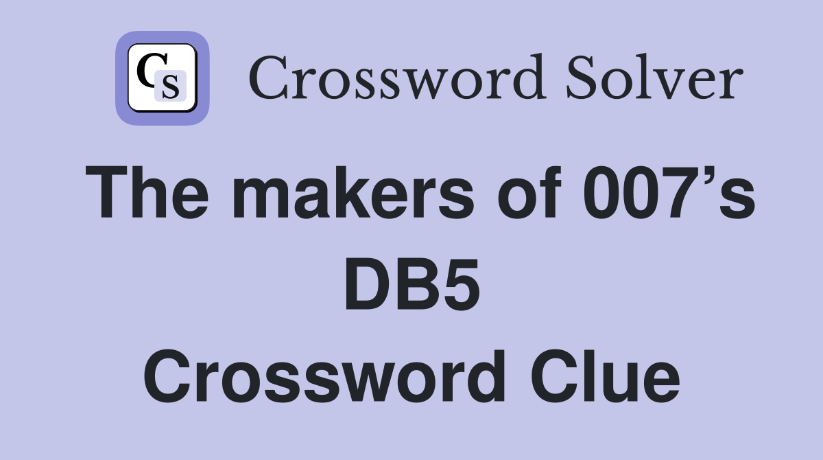 The makers of 007’s DB5 Crossword Clue
