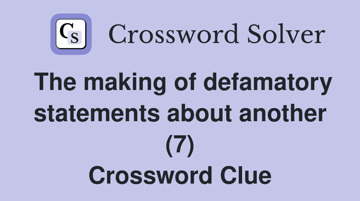 The making of defamatory statements about another (7) Crossword Clue