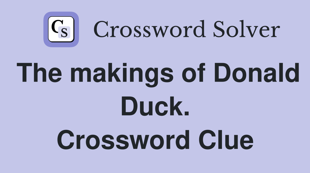 The makings of Donald Duck. Crossword Clue