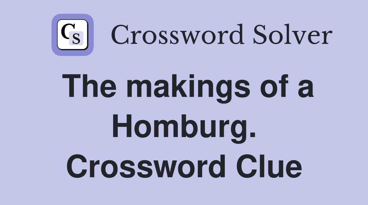 The makings of a Homburg. Crossword Clue